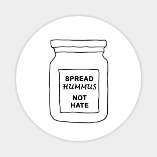 Spread hummus not hate Magnet